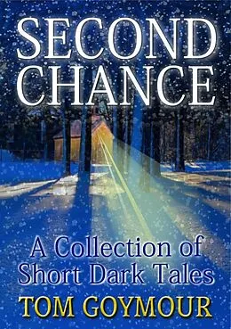 E-Book (epub) Second Chance: A Collection of Short Dark Tales von Tom Goymour
