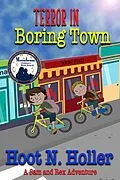 E-Book (epub) Terror in Boring Town (A Sam and Rex Adventure, #1) von Hoot N. Holler