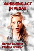 E-Book (epub) Vanishing Act in Vegas (SILVER SISTERS MYSTERIES, #3) von Morgan St. James, Phyllice Bradner