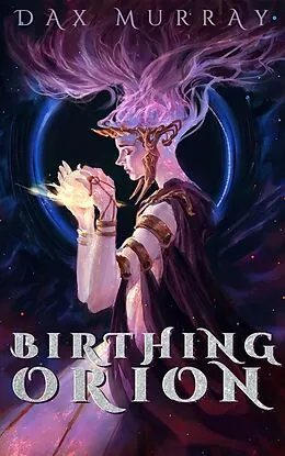 E-Book (epub) Birthing Orion von Dax Murray