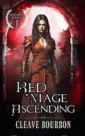 E-Book (epub) Red Mage: Ascending (Tournament of Mages, #1) von Cleave Bourbon