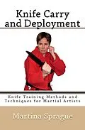 E-Book (epub) Knife Carry and Deployment (Knife Training Methods and Techniques for Martial Artists, #2) von Martina Sprague