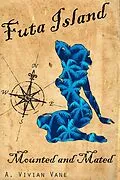 E-Book (epub) Futa Island: Mounted and Mated von A. Vivian Vane