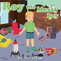 E-Book (epub) Roy the Messy Boy (Bedtime children's books for kids, early readers) von Leela Hope