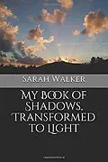 E-Book (epub) My Book of Shadows, Transformed to Light von Sarah Walker