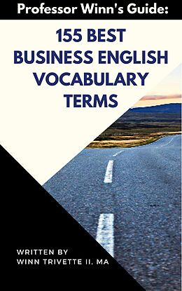 E-Book (epub) 155 Best Business English Vocabulary Terms von Winn Trivette II