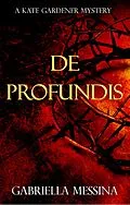 E-Book (epub) De Profundis (Kate Gardener Mysteries, #2) von Gabriella Messina