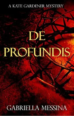 E-Book (epub) De Profundis (Kate Gardener Mysteries, #2) von Gabriella Messina