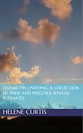 E-Book (epub) Elizabeth's Undoing: A Collection of Pride and Prejudice Sensual Intimates von Helene Curtis, Jane Hunter, Petra Belmonte