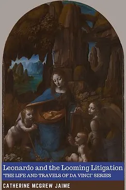 E-Book (epub) Leonardo and the Looming Litigation (The Life and Travels of da Vinci, #6) von Catherine Mcgrew Jaime