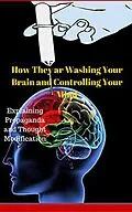 E-Book (epub) How They Are Washing Your Brain and Cotrolling Your Mind von Afiane Md