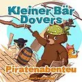 E-Book (epub) Kleiner Bär Dovers Piratenabenteuer (gute nacht geschichten kinderbuch, #2) von Leela Hope