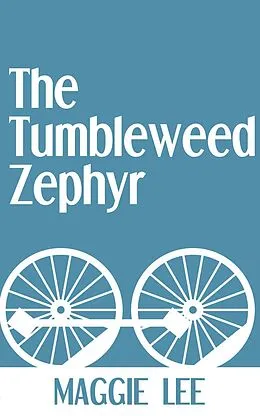 E-Book (epub) The Tumbleweed Zephyr von Maggie Lee