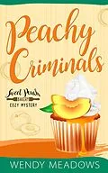 E-Book (epub) Peachy Criminals (Sweet Peach Bakery, #3) von Wendy Meadows