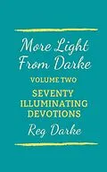 E-Book (epub) More Light From Darke: Seventy Illuminating Devotions von Reg Darke