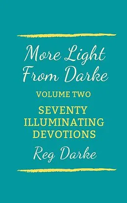 E-Book (epub) More Light From Darke: Seventy Illuminating Devotions von Reg Darke