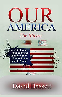 E-Book (epub) Our America - The Mayor von David Bassett