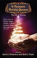 E-Book (epub) A Fantastic Holiday Season: The Gift of Stories (Volume 2) von Kevin J. Anderson, David Boop, Ken Scholes