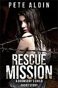 E-Book (epub) Rescue Mission (Doomsday's Child, #1.5) von Pete Aldin