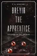 E-Book (epub) Breyik the Apprentice (Legends of Tal Deorai) von T. A. Senzaki