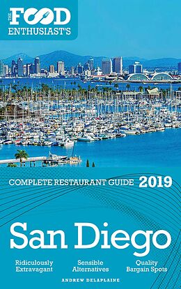 E-Book (epub) San Diego - 2019 (The Food Enthusiast's Complete Restaurant Guide) von Andrew Delaplaine