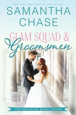 E-Book (epub) Glam Squad & Groomsmen (Enchanted Bridal) von Samantha Chase
