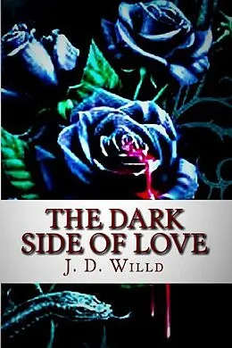 E-Book (epub) The Dark Side of Love (Bradley Richards, #2) von J. D. Willd