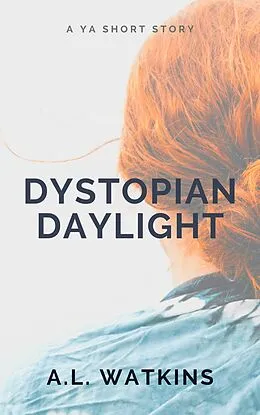 E-Book (epub) Dystopian Daylight von A. L. Watkins