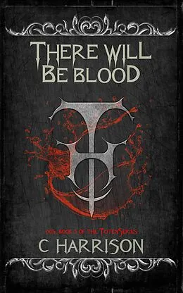 E-Book (epub) There Will Be Blood (TotenUniverse, #5) von C. Harrison