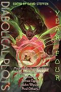 E-Book (epub) Diabolical Plots: Year Four (Diabolical Plots Anthology Series, #3) von Ryan Dull, Matthew Claxton, M. K. Hutchins