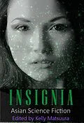 E-Book (epub) Insignia: Asian Science Fiction (The Insignia Series, #5) von Kelly Matsuura, Joyce Chng, Nidhi Singh