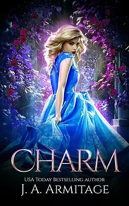 E-Book (epub) Charm (Reverse Fairytales (Cinderella), #1) von J. A. Armitage