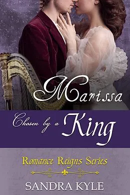 E-Book (epub) Marissa: Chosen By A King (Romance Reigns, #2) von Sandra Kyle