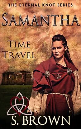 E-Book (epub) Samantha: Time Travel (The Eternal Knot Series, #3) von S. Brown