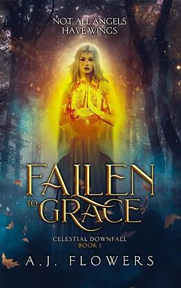 E-Book (epub) Fallen to Grace (Celestial Downfall, #1) von A. J. Flowers