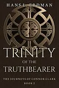 E-Book (epub) Trinity of the Truthbearer (The Journeys of Connor Clark, #2) von Hans Erdman
