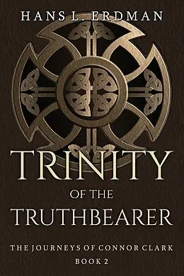 E-Book (epub) Trinity of the Truthbearer (The Journeys of Connor Clark, #2) von Hans Erdman