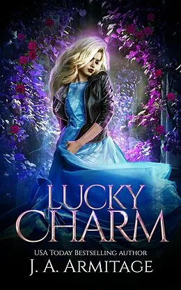 E-Book (epub) Lucky Charm (Reverse Fairytales (Cinderella), #2) von J. A. Armitage