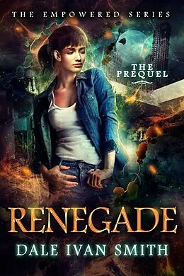 E-Book (epub) Renegade: The Empowered Prequel von Dale Ivan Smith