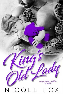 E-Book (epub) King's Old Lady: A Dark Bad Boy Mafia Romance (Rossi Family Mafia, #2) von Nicole Fox