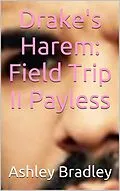 E-Book (epub) Drake's Harem: Field Trip II Payless von Ashley Bradley