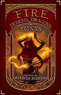 E-Book (epub) Fire: Demons, Dragons and Djinns (Elemental Anthology) von Krista D. Ball, Chadwick Ginther, Gabrielle Harbowy