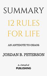 eBook (epub) Summary: 12 Rules for Life: An Antidote to Chaos by Jordan B. Peterson de In A Nutshell Publishing