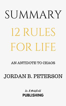 eBook (epub) Summary: 12 Rules for Life: An Antidote to Chaos by Jordan B. Peterson de In A Nutshell Publishing