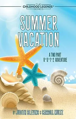 E-Book (epub) Summer Vacation (The Childhood Legends Series) von Judith Blevins, Carroll Multz