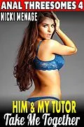 E-Book (epub) Him and My Tutor Take Me Together : Anal Threesomes 4 (Anal Sex Erotica Anal Erotica Threesome Erotica Menage Erotica) von Nicki Menage