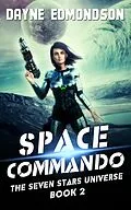 E-Book (epub) Space Commando (The Seven Stars Universe, #2) von Dayne Edmondson