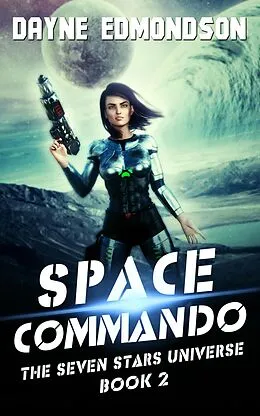 E-Book (epub) Space Commando (The Seven Stars Universe, #2) von Dayne Edmondson