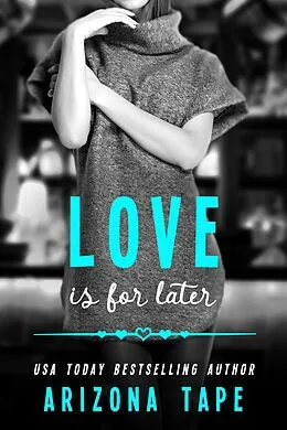 E-Book (epub) Love Is For Later (Rainbow Central, #4) von Arizona Tape