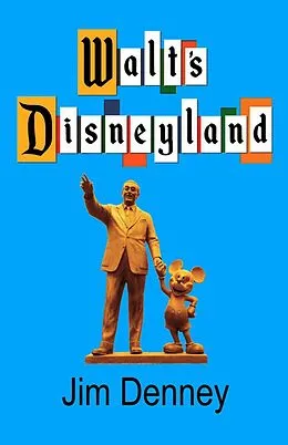 E-Book (epub) Walt's Disneyland von Jim Denney